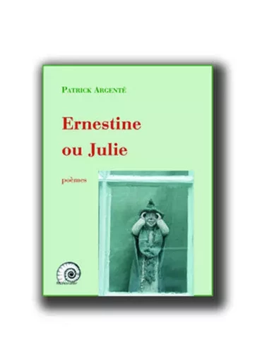 Ernestine ou Julie - Patrick Argenté - MANOIRANTE