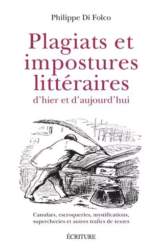 Plagiats et impostures littéraires d'hier et d'aujourd'hui - Canulars, escroqueries, mystifications, - Philippe Di Folco - L'Archipel