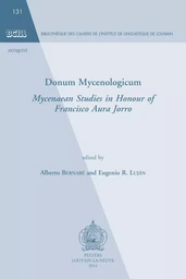 DONUM MYCENOLOGICUM MYCENAEAN STUDIES IN HONOUR OF FRANCISCO AURA JORRO