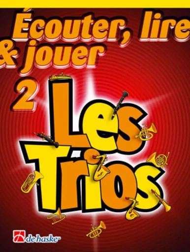 ECOUTER, LIRE & JOUER 2- LES TRIOS TROMBONE -  JACOB DE HAAN_ANDRE - HASKE