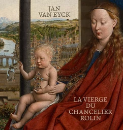 Jan Van Eyck. La Vierge du chancelier Rolin