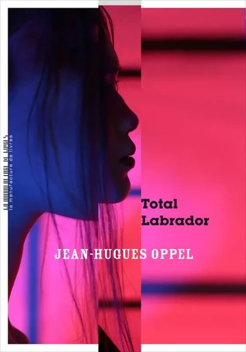 Total Labrador - Jean-Hugues Oppel - MANUFACTURE LIV