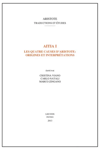 AITIA I LES QUATRE CAUSES D ARISTOTE ORIGINES ET INTERPRETATIONS -  - PEETERS