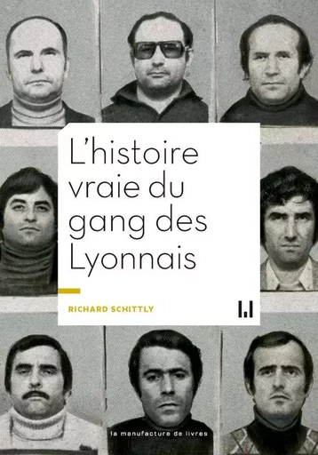 L'histoire vraie du gang des lyonnais - Richard Schittly - MANUFACTURE LIV