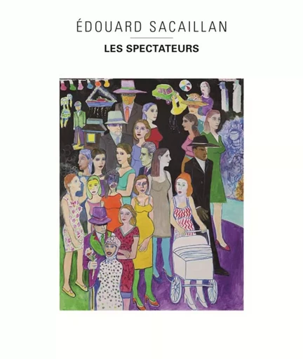 Edouard sacaillan les spectateurs - Arlette Souhami - LIENART