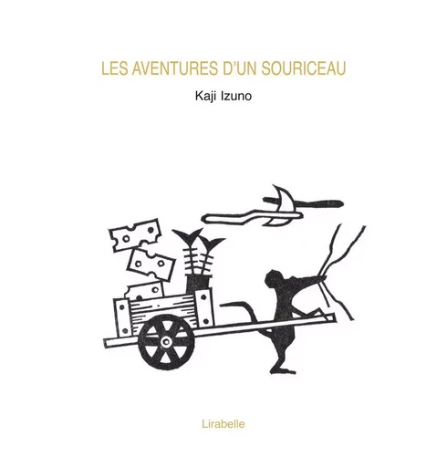 AVENTURES D'UN SOURICEAU - IZUNO Kaji - LIRABELLE