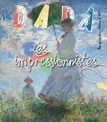 Les impressionnistes (revue dada 235) -  Collectif, Antoine ULLMANN - AROLA