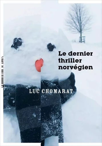 Le dernier thriller norvégien - Luc Chomarat - MANUFACTURE LIV