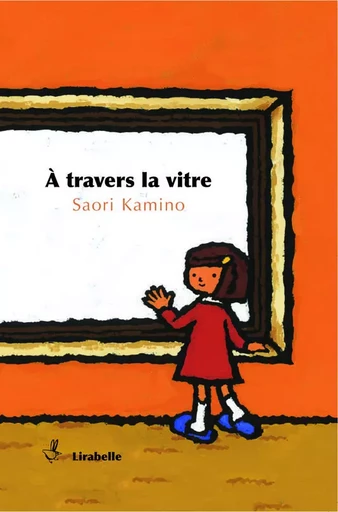 A TRAVERS LA VITRE - KAMINO Saori - LIRABELLE