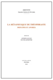 LA METAPHYSIQUE DE THEOPHRASTE PRINCIPES ET APORIES