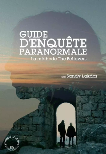 Guide d'enquête paranormale - Sandy Lakdar - SYMBIOSE