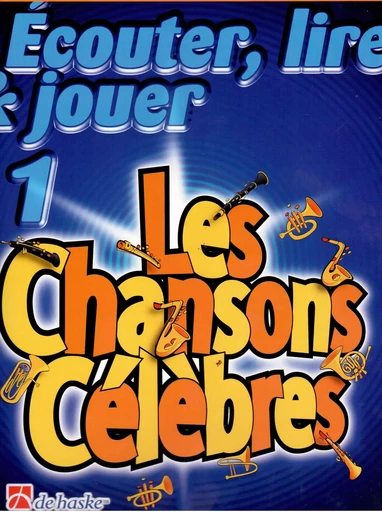 ECOUTER, LIRE & JOUER 1 - LES CHANSONS CELEBRES SAXOPHONE -  TRADITIONAL - HASKE