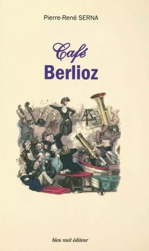 Café Berlioz - Pierre-René Serna - Bleu Nuit