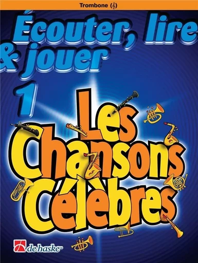 ECOUTER, LIRE & JOUER 1 - LES CHANSONS CELEBRES TROMBONE - CLE DE SOL -  TRADITIONAL - HASKE