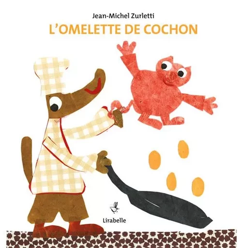 OMELETTE DE COCHON - ZURLETTI Jean-Michel - LIRABELLE