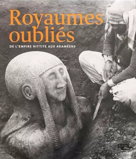 ROYAUMES OUBLIES DE L'EMPIRE HITTITE AUX ARAMEENS -  Collectif - LIENART