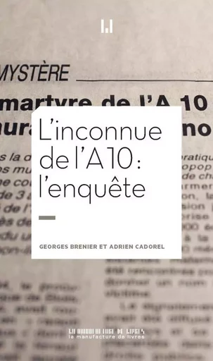 L'inconnue de l'A10 : l'enquête - Georges Brenier, Adrien Cadorel - MANUFACTURE LIV