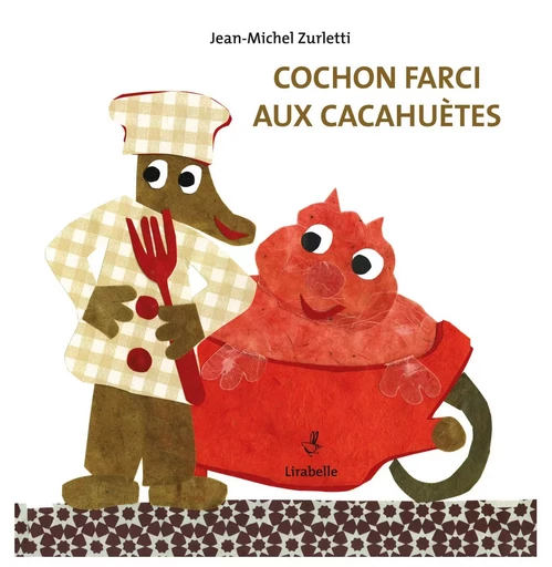 COCHON FARCI AUX CACAHUÈTES - ZURLETTI Jean-Michel - LIRABELLE