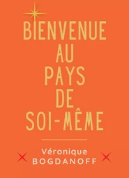 Bienvenue au pays de soi-même 