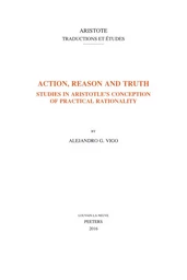 ACTION, REASON AND TRUTH STUDIES ON ARISTOTLE'S CONCEPTION OF PRACTICAL RATIONALITY