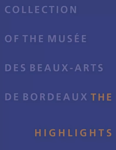 COLLECTION OF THE MUSEE DES BEAUX-ARTS DE BORDEAUX -  Collectif - LIENART