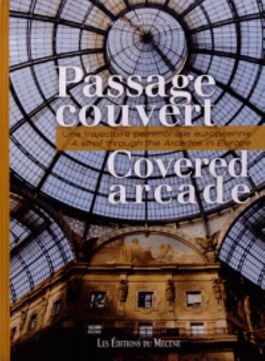 LE PASSAGE COUVERT/COVERED ARCADE -  PATRICE DE MONCAN - LE MECENE