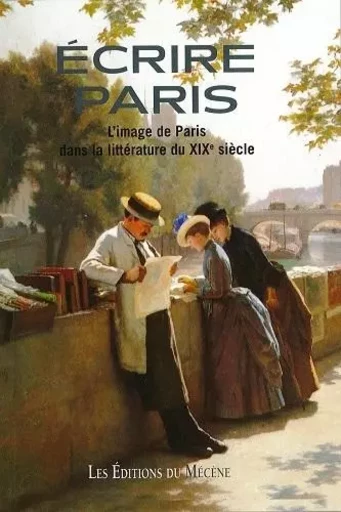 Écrire Paris - l'image de Paris dans la littérature du XIXe siècle -  - LE MECENE