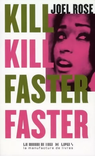 Kill kill faster faster - Joel Rose - MANUFACTURE LIV