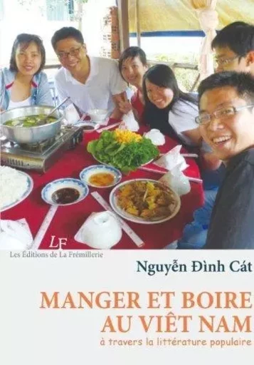 Manger et boire au Viet Nam à travers la littérature populaire -  - FREMILLERIE