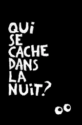 QUI SE CACHE DANS LA NUIT ?