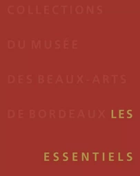 COLLECTIONS DU MUSEE DES BEAUX-ARTS DE BORDEAUX