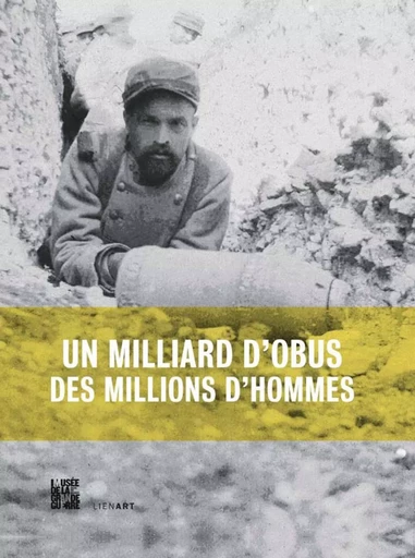 UN MILLIARD D OBUS DES MILLIONS D HOMMES -  Collectif - LIENART