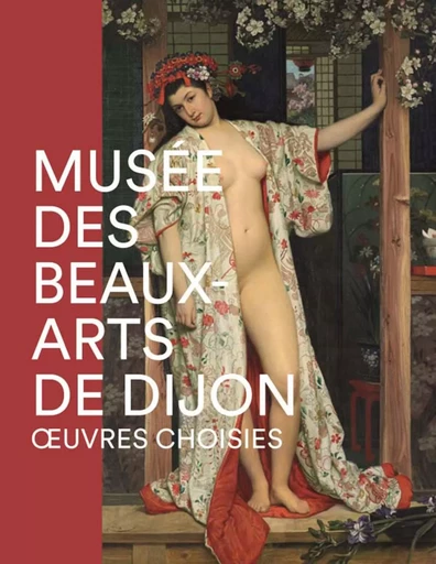 MUSEE DES BEAUX-ARTS DE DIJON - OEUVRES CHOISIES -  Collectif - LIENART