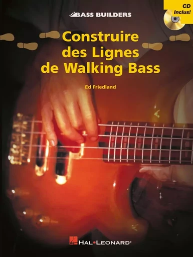 ED FRIEDLAND : CONSTRUIRE DES LIGNES DE WALKING BASS - RECUEIL + CD -  ED FRIEDLAND - HAL LEONARD