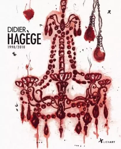 DIDIER HAGEGE 1990 2010 -  Collectif - LIENART