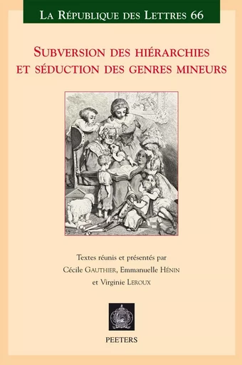 SUBVERSION DES HIERARCHIES ET SEDUCTION DES GENRES MINEURS -  - PEETERS