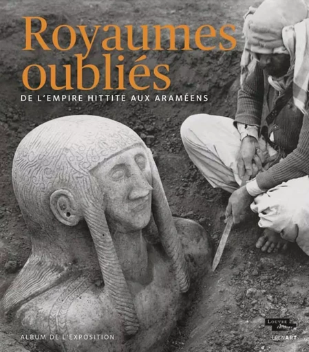 ALBUM ROYAUMES OUBLIES DE L'EMPIRE HITTITE AUX ARAMEENS -  Collectif - LIENART