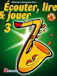 ECOUTER, LIRE & JOUER 3 SAXOPHONE TENOR SAXOPHONE +CD