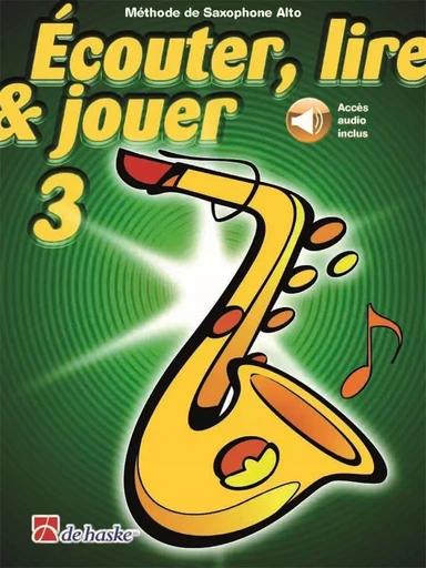 ECOUTER, LIRE & JOUER 3 - SAXOPHONE ALTO + ENREGISTREMENT(S) EN LIGNE -  JEAN CASTELAIN - HASKE