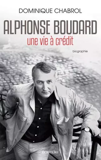 Alphonse Boudard, une vie à crédit - Dominique Chabrol - L'Archipel