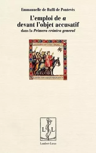 L'emploi de a devant l'objet accusatif dans la "Primera cronica general" -  - LAMBERT-LUCAS