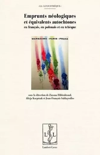 Emprunts néologiques et équivalents autochtones en français, en polonais et en tchèque -  - LAMBERT-LUCAS