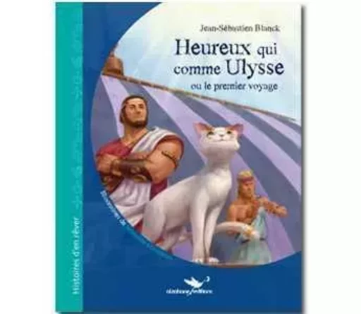 Heureux Qui Comme Ulysse Ou Le Premier Voyage - Jean-Sebastien BLANCK - ALZABANE