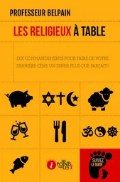 Les religieux à table - dix commandements pour faire de votre dernière cène un dîner plus que parfait !