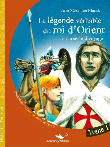 La Legende Veritable Du Roi D'Orient (Ou Le Second Voyage) Tome 1 - Jean-Sebastien BLANCK, Estebán Sáenz de Tejada - ALZABANE