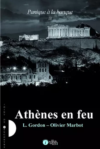 Athènes en feu - L. Gordon, Olivier Marbot - POINTS SUR I