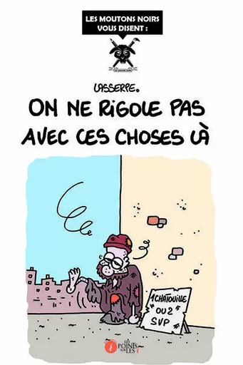 On ne rigole pas avec ces choses là -  Lasserpe - POINTS SUR I