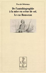 De l'autobiographie à la mise en scène de soi - le cas Rousseau