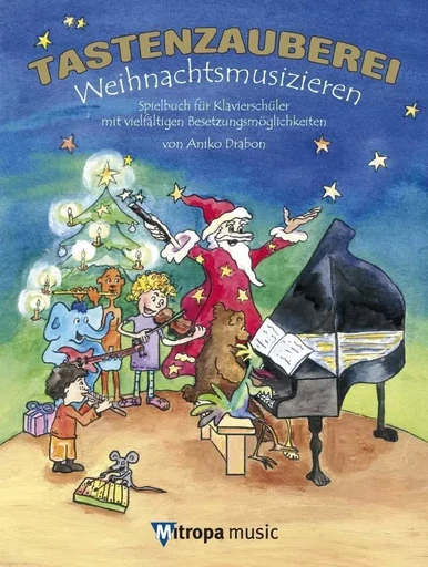 TASTENZAUBEREI - WEIHNACHTSMUSIZIEREN  SPIELBUCH FUR KLAVIERSCHULER MIT VIELFALTIGEN BESETZUNGSMOGLI -  ANIKO DRABON - MITROPA