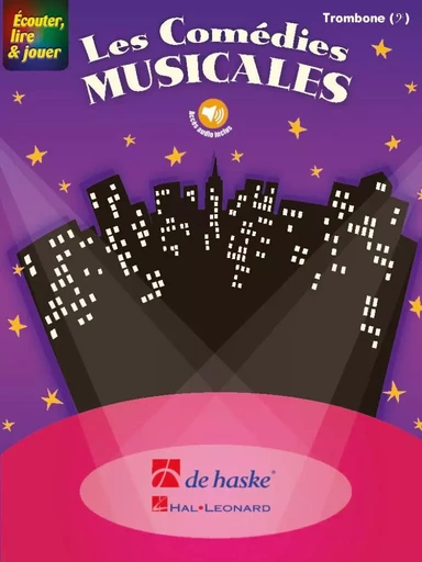 ECOUTER, LIRE & JOUER - LES COMEDIES MUSICALES - TROMBONE EN FA - RECUEIL + ENREGISTREMENT(S) EN LIG -  MARK WESSELS - HASKE